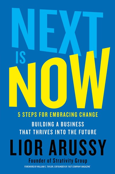 Next Is Now: 5 Steps for Embracing ChangeBuilding a Business that Thrives into the Future