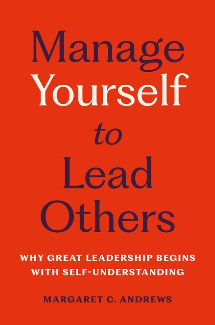 An Excerpt from <i>Manage Yourself to Lead Others</i>