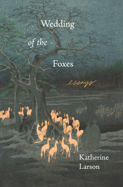 Wedding of the Foxes: Essays