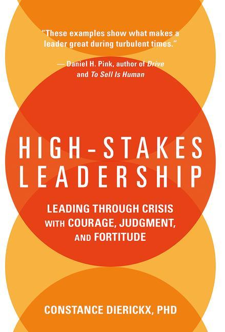 High-Stakes Leadership: Leading Through Crisis with Courage, Judgment, and Fortitude