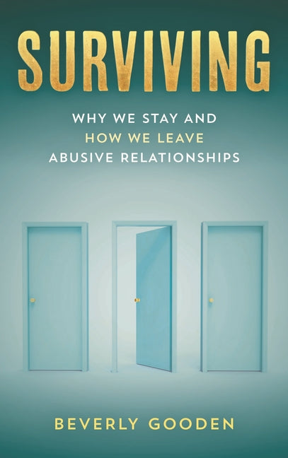 Surviving: Why We Stay and How We Leave Abusive Relationships