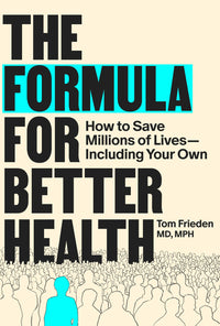 Formula for Better Health: How to Save Millions of Lives--Including Your Own