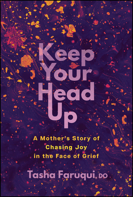 Keep Your Head Up: A Mother's Story of Chasing Joy in the Face of Grief