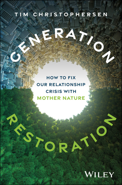 Generation Restoration: How to Fix Our Relationship Crisis with Mother Nature