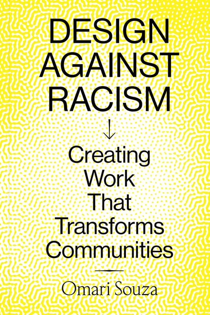 Design Against Racism: Creating Work That Transforms Communities