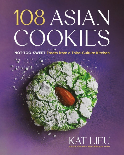 108 Asian Cookies: Not-Too-Sweet Treats from a Third-Culture Kitchen