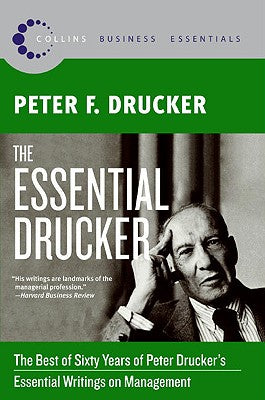 Essential Drucker: The Best of Sixty Years of Peter Drucker's Essential Writings on Management