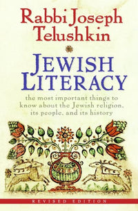 Jewish Literacy Revised Ed: The Most Important Things to Know about the Jewish Religion, Its People, and Its History (Revised)