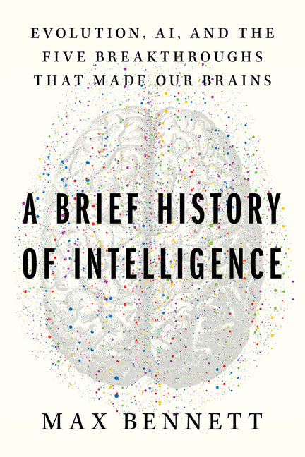 A Brief History of Intelligence by Max S Bennett – Porchlight Book