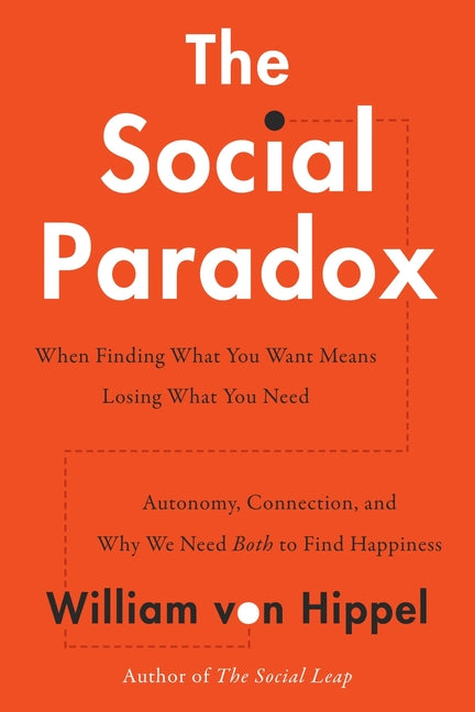 Social Paradox: Autonomy, Connection, and Why We Need Both to Find Happiness