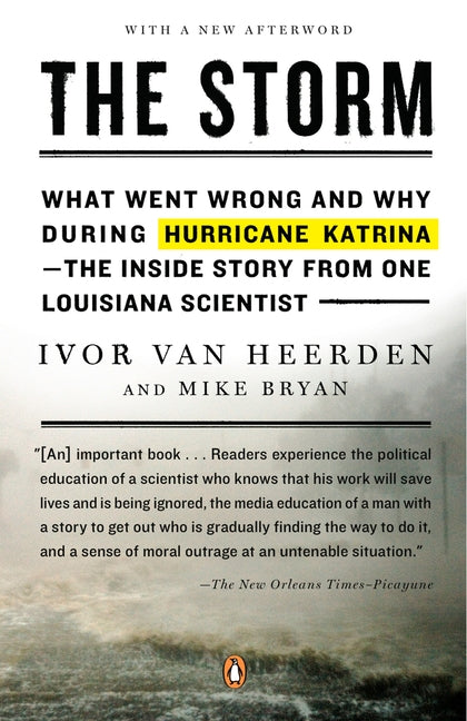 Storm: What Went Wrong and Why During Hurricane Katrina--The Inside Story from One Louisiana Scientist