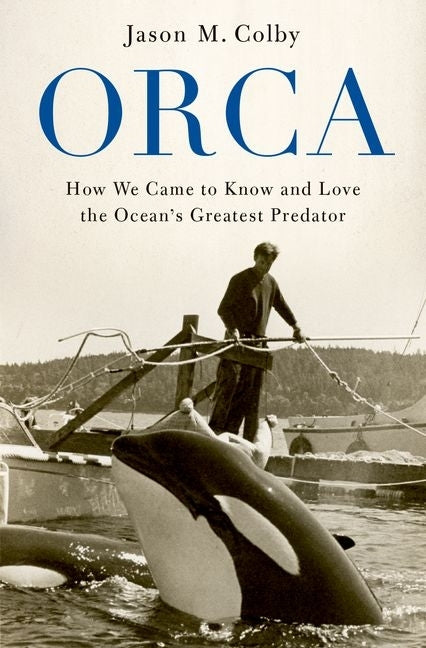 Orca by Jason M Colby – Porchlight Book Company