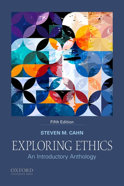 Exploring Ethics by Steven M Cahn – Porchlight Book Company Exploring Ethics by Steven M Cahn – Porchlight Book Company