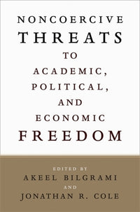 Noncoercive Threats to Academic, Political, and Economic Freedom