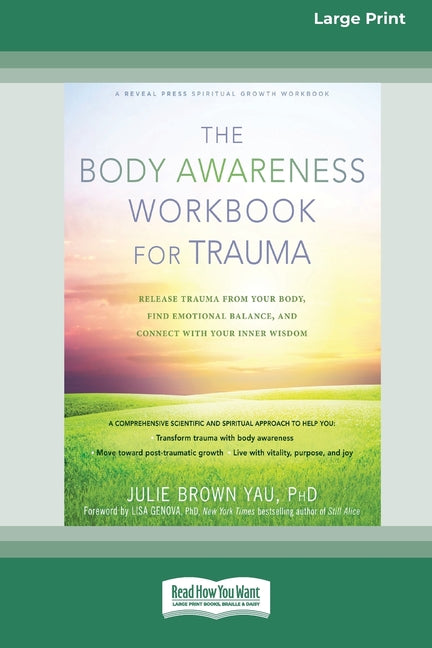 Body Awareness Workbook for Trauma: Release Trauma from Your Body, Find Emotional Balance, and Connect with Your Inner Wisdom (16pt Large Print Editio