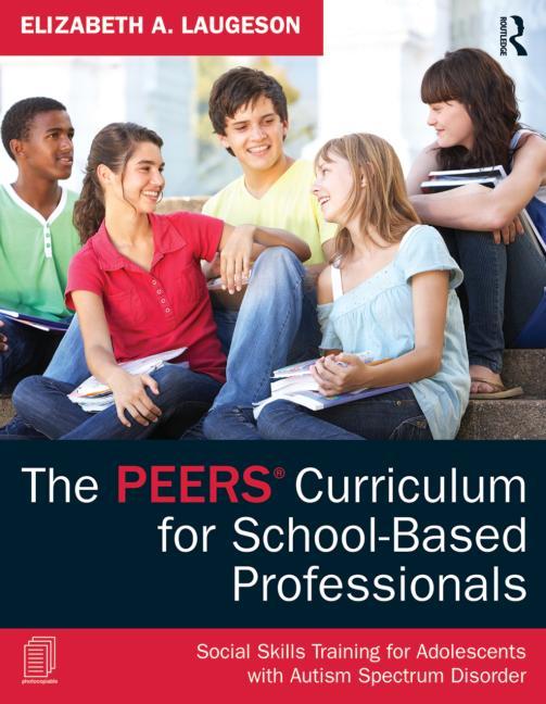 PEERS Curriculum for School-Based Professionals: Social Skills Training for Adolescents with Autism Spectrum Disorder