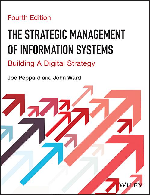 Strategic Management of Information Systems: Building a Digital Strategy (Revised)