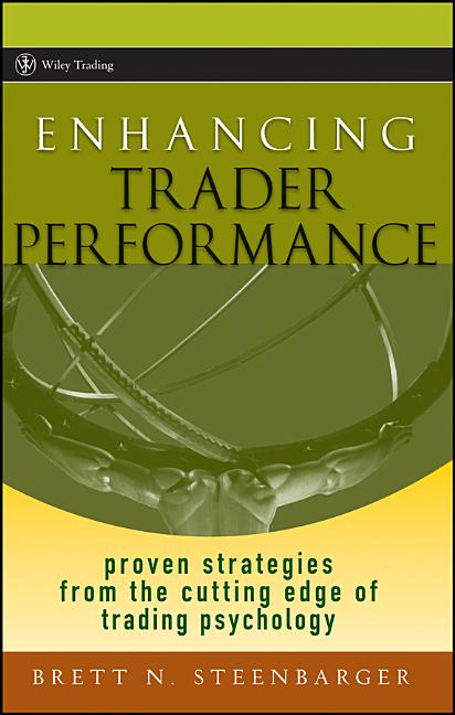 Enhancing Trader Performance by Brett N Steenbarger – Porchlight