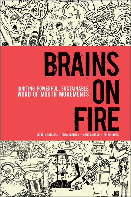 Brains on Fire: Igniting Powerful, Sustainable, Word of Mouth Movements