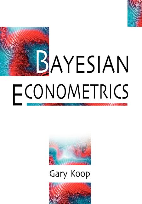ビジネス・経済 Bayesian Econometrics Volume 23 Bayesian Econometrics by Gary Koop – Porchlight Book Company