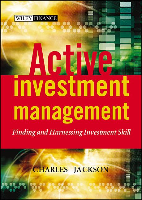 Active Investment Management: Finding and Harnessing Investment Skill