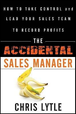 The Accidental Sales Manager by Chris Lytle – Porchlight Book Company
