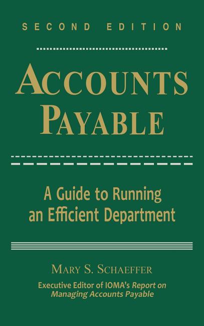 Accounts Payable: A Guide to Running an Efficient Department (Revised)