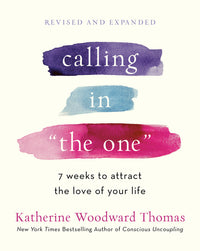 Calling in the One Revised and Expanded: 7 Weeks to Attract the Love of Your Life (Revised)