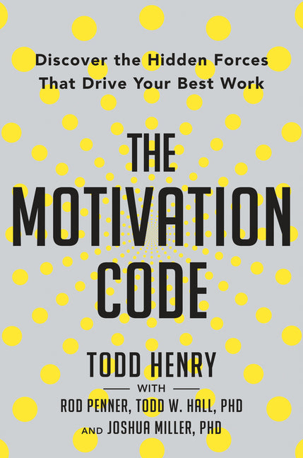 Motivation Code: Discover the Hidden Forces That Drive Your Best Work