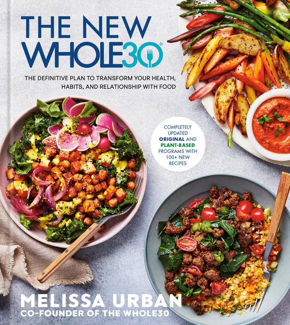 New Whole30: The Definitive Plan to Transform Your Health, Habits, and Relationship with Food