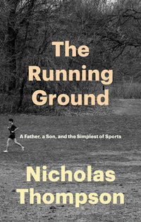 Running Ground: A Father, a Son, and the Simplest of Sports
