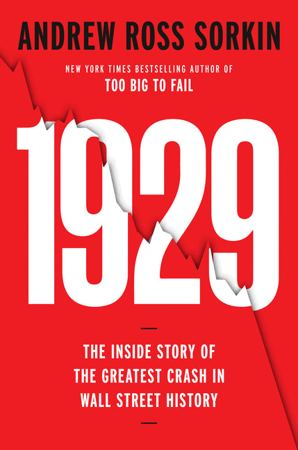1929: Inside the Greatest Crash in Wall Street History--And How It Shattered a Nation