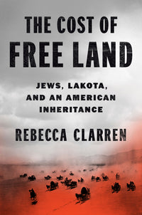 Cost of Free Land: Jews, Lakota, and an American Inheritance