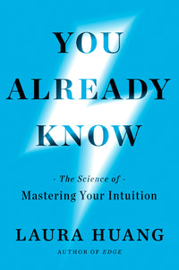 You Already Know: The Science of Mastering Your Intuition