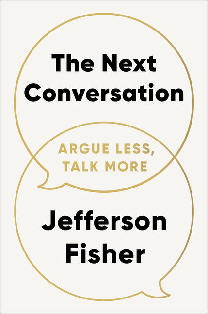 Next Conversation: Argue Less, Talk More