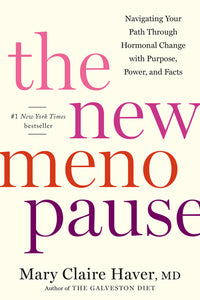 New Menopause: Navigating Your Path Through Hormonal Change with Purpose, Power, and Facts