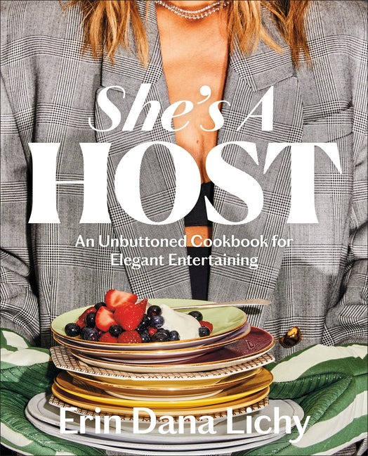 She's a Host: An Unbuttoned Cookbook for Elegant Entertaining