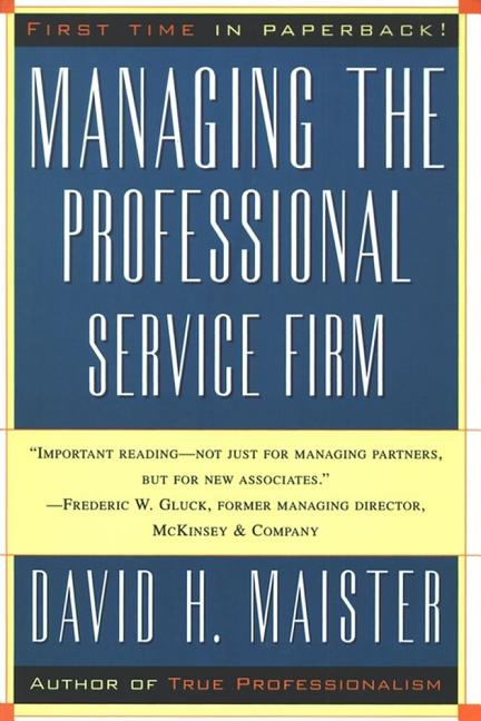Managing the Professional Service Firm (Revised)
