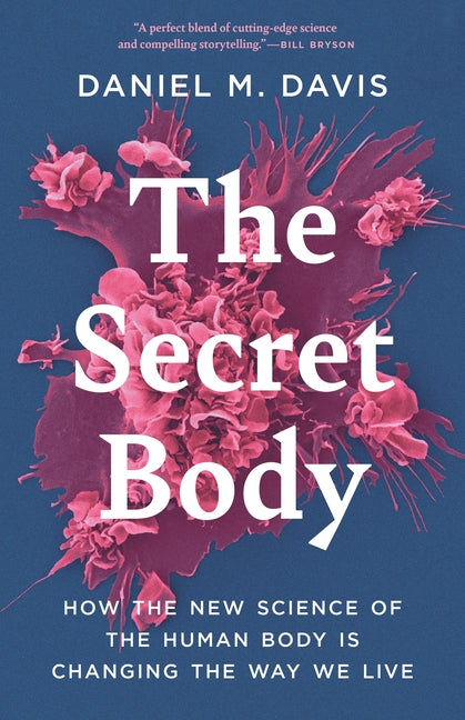 Secret Body: How the New Science of the Human Body Is Changing the Way We Live