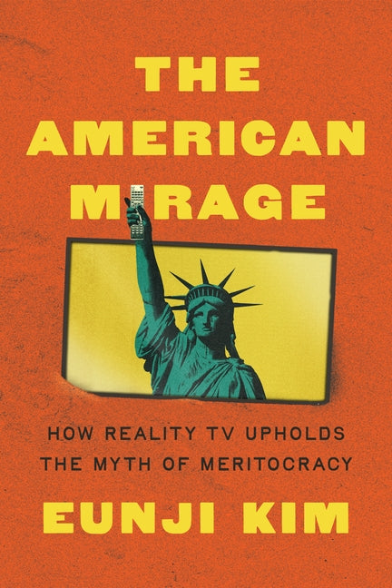 American Mirage: How Reality TV Upholds the Myth of Meritocracy