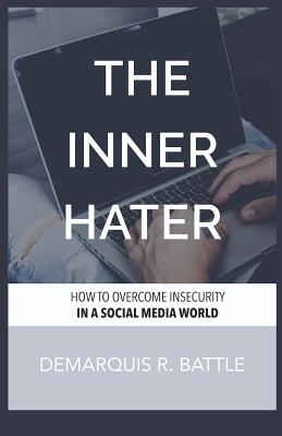 Inner Hater: How to Overcome Insecurity in a Social Media World