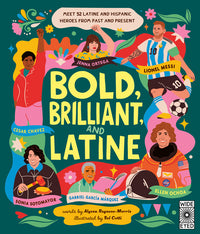 Bold, Brilliant, and Latine: Meet 52 Latine and Hispanic Heroes from Past and Present