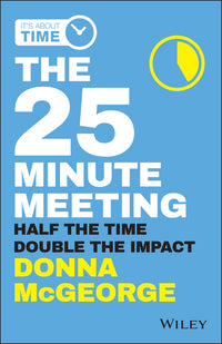25 Minute Meeting: Half the Time, Double the Impact