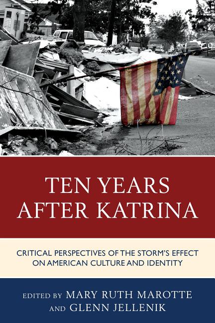 Ten Years after Katrina: Critical Perspectives of the Storm's Effect on American Culture and Identity