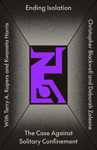 Ending Isolation: The Case Against Solitary Confinement