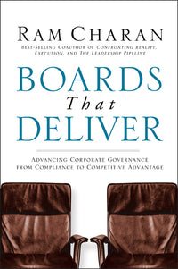 Boards That Deliver: Advancing Corporate Governance from Compliance to Competitive Advantage