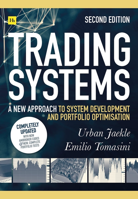 Trading Systems 2nd Edition: A New Approach to System Development and Portfolio Optimisation