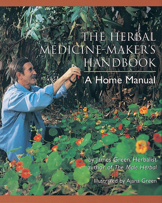 The Herbal Medicine-Maker's Handbook by James Green – Porchlight