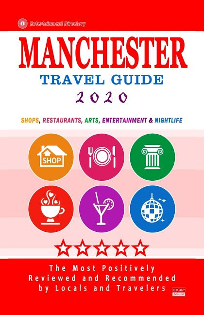 Manchester Travel Guide 2020: Best Rated Restaurants in Manchester, England - Top Restaurants, Special Places to Drink and Eat Good Food Around (Resta