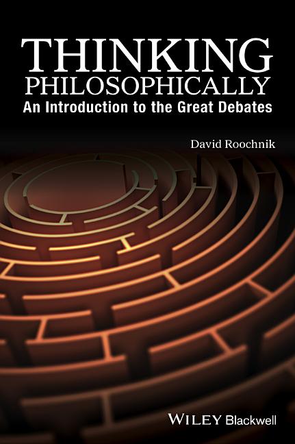 Thinking Philosophically: An Introduction to the Great Debates